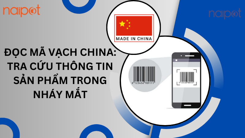 Đọc mã vạch China: Tra cứu thông tin sản phẩm trong nháy mắt Đọc mã vạch China: Tra cứu thông tin sản phẩm trong nháy mắt