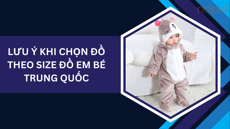 Lưu ý khi chọn đồ theo size đồ em bé Trung Quốc Lưu ý khi chọn đồ theo size đồ em bé Trung Quốc