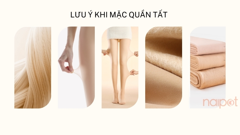 Lưu ý khi mặc quần tất Lưu ý khi mặc quần tất