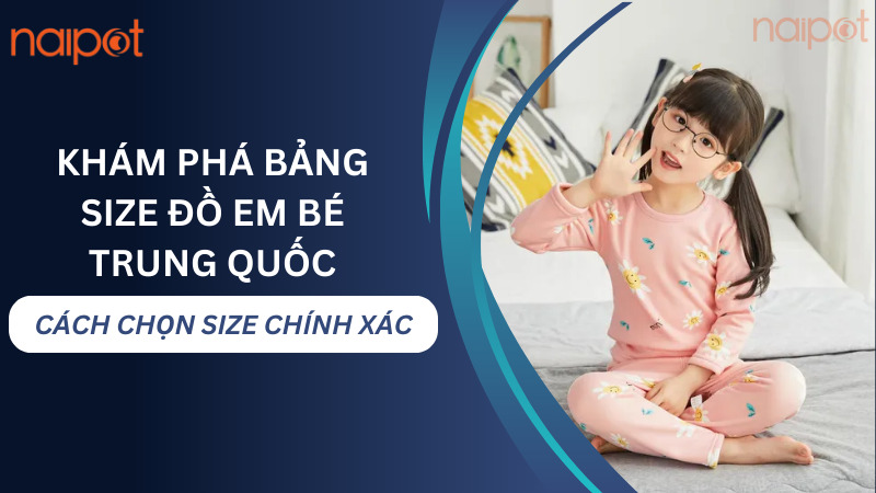 Khám phá bảng size đồ em bé Trung Quốc: Cách chọn size chính xác  Khám phá bảng size đồ em bé Trung Quốc: Cách chọn size chính xác