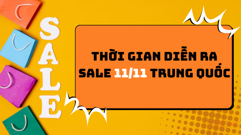Thời gian diễn ra sale 11/11 Trung Quốc Thời gian diễn ra sale 11/11 Trung Quốc