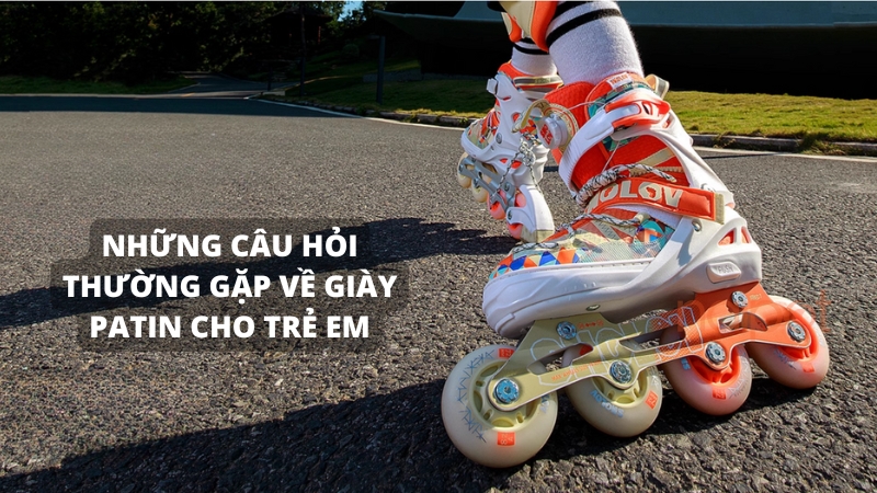 Những câu hỏi thường gặp về giày patin cho trẻ em Những câu hỏi thường gặp về giày patin cho trẻ em