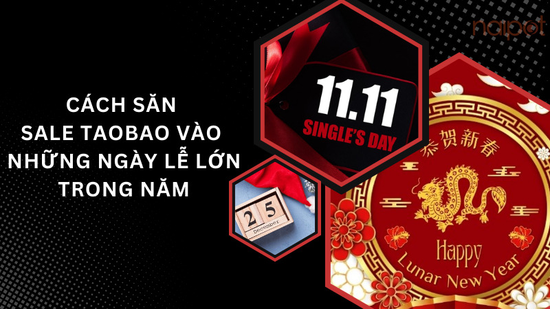 Cách săn sale Taobao vào những ngày lễ lớn trong năm Cách săn sale Taobao vào những ngày lễ lớn trong năm