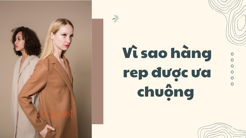 Vì sao hàng rep được ưa chuộng Vì sao hàng rep được ưa chuộng