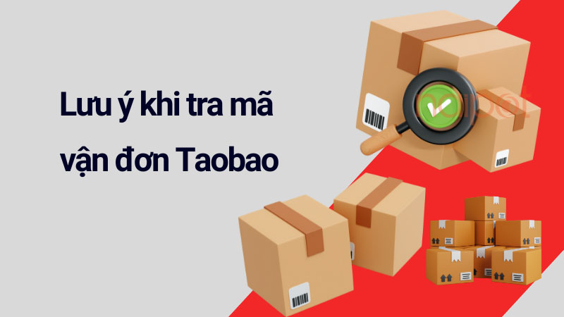 Lưu ý khi tra mã vận đơn Taobao Lưu ý khi tra mã vận đơn Taobao