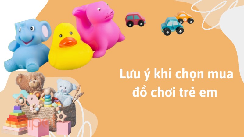 Lưu ý khi chọn đồ chơi trẻ em 