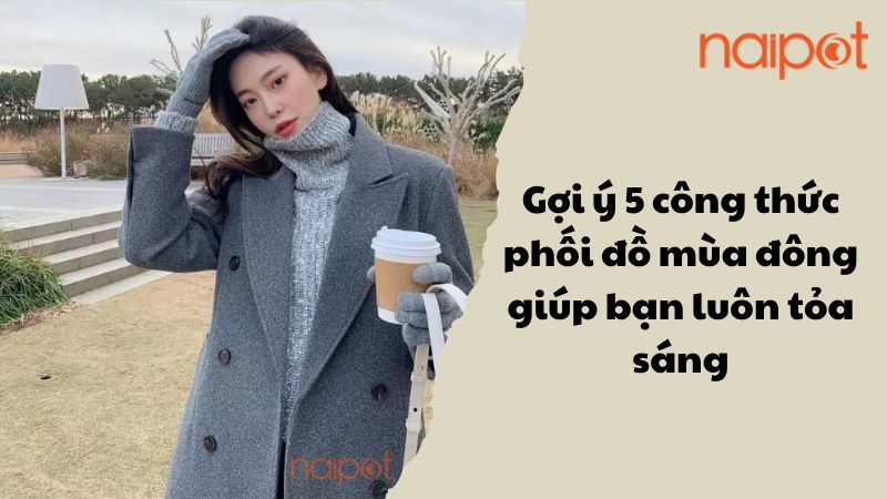 5 công thức phối đồ mùa đông 5 công thức phối đồ mùa đông