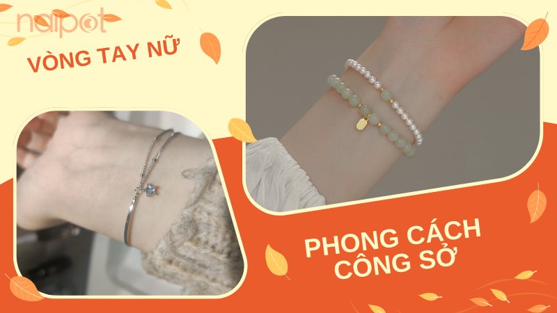 Vòng tay nữ hợp với phong cách công sở 