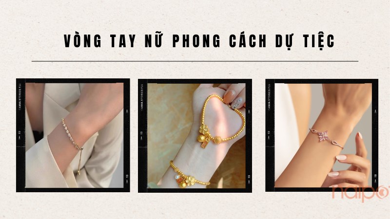 Vòng tay cho các nàng diện khi đi tiệc 