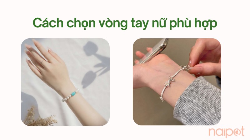 Cách chọn vòng tay nữ phù hợp 