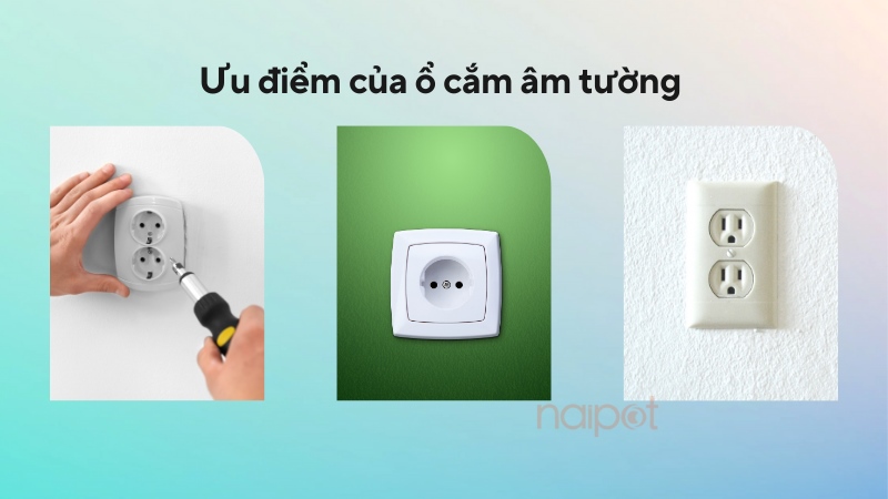 Ưu điểm nổi bật của ổ cắm âm tường Ưu điểm nổi bật của ổ cắm âm tường