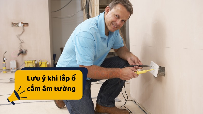 Lưu ý khi lắp đặt ổ cắm âm tường Lưu ý khi lắp đặt ổ cắm âm tường