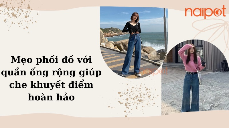 Mẹo phối đồ với quần ống rộng Mẹo phối đồ với quần ống rộng