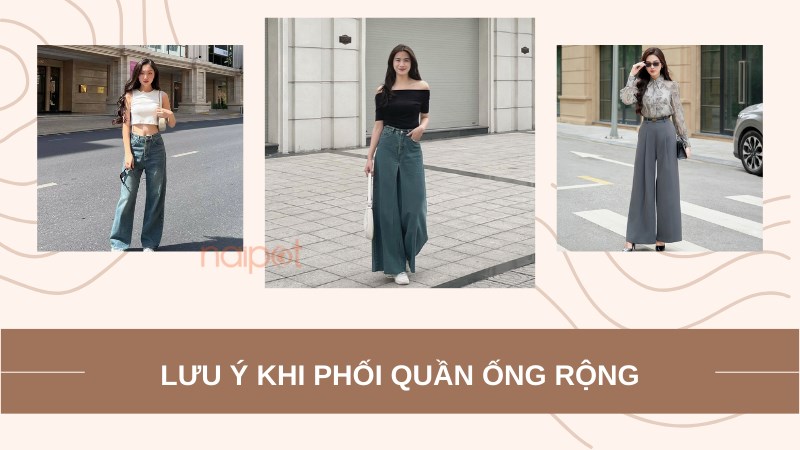 Những điều cần lưu ý khi phối đồ với quần ống rộng Những điều cần lưu ý khi phối đồ với quần ống rộng