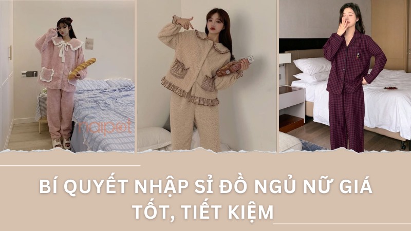 Bí quyết nhập sỉ đồ ngủ nữ được giá tốt