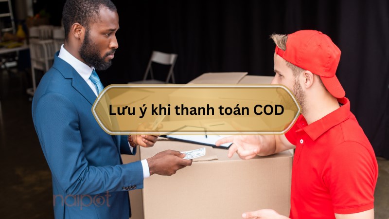 Những điều cần lưu ý khi thanh toán COD Những điều cần lưu ý khi thanh toán COD