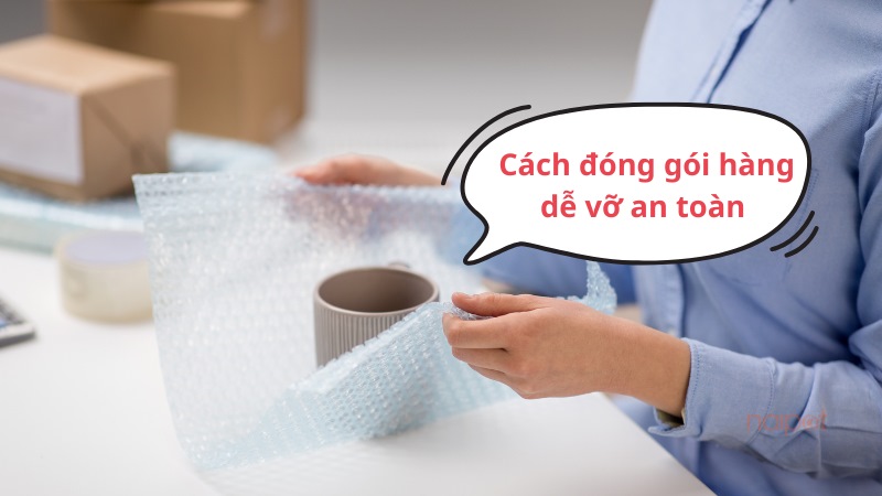 Cách đóng gói hàng dễ vỡ an toàn Cách đóng gói hàng dễ vỡ an toàn
