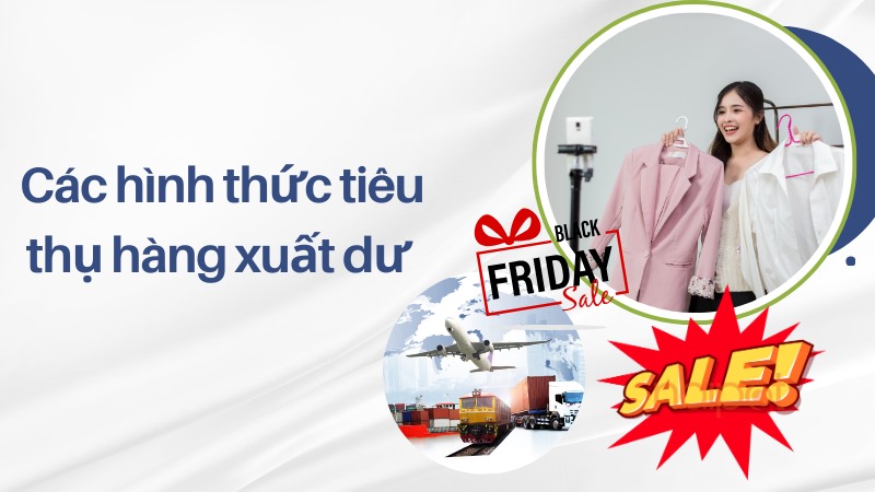 Các hình thức tiêu thụ hàng xuất dư Các hình thức tiêu thụ hàng xuất dư