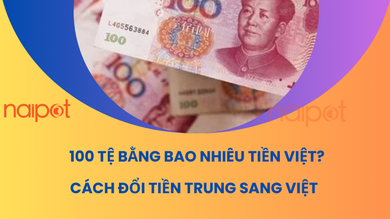 100 tệ bằng bao nhiêu tiền Việt 100 tệ bằng bao nhiêu tiền Việt