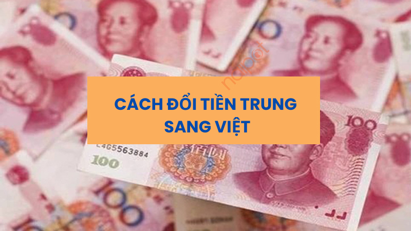 Cách đổi tiền Trung sang Việt Cách đổi tiền Trung sang Việt