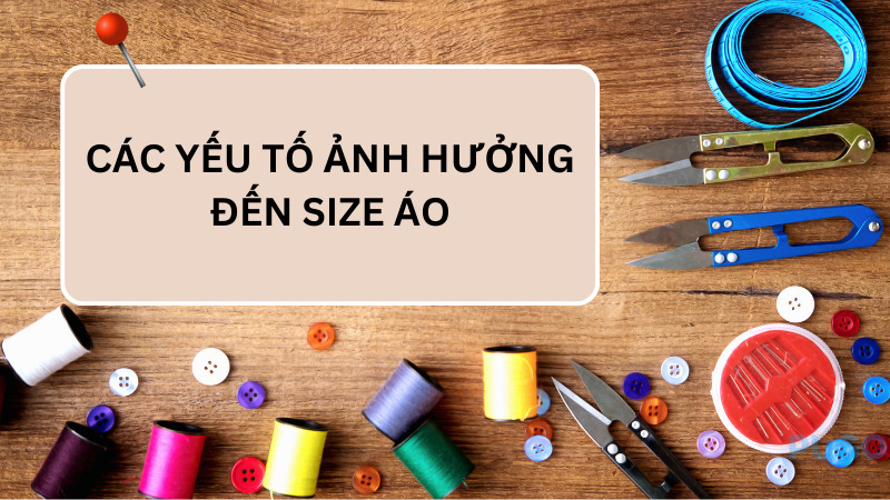 Các yếu tố ảnh hưởng đến size áo