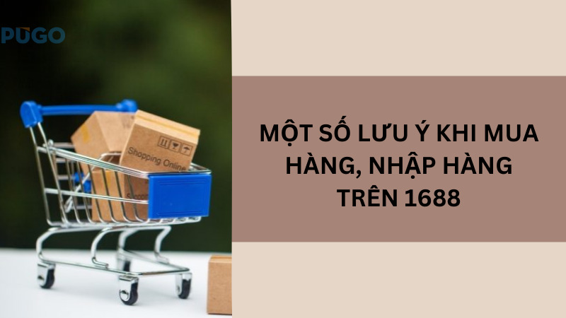 Một số lưu ý khi mua hàng, nhập hàng trên 1688 Một số lưu ý khi mua hàng, nhập hàng trên 1688
