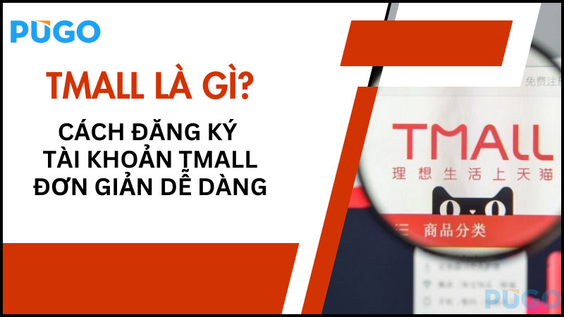Tmall là gì? Cách đăng ký tài khoản Tmall đơn giản dễ dàng Tmall là gì? Cách đăng ký tài khoản Tmall đơn giản dễ dàng