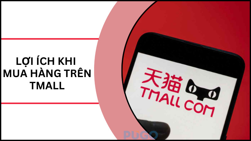 Lợi ích khi mua hàng trên Tmall Lợi ích khi mua hàng trên Tmall