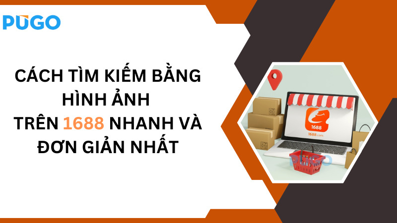 Cách tìm kiếm bằng hình ảnh trên 1688 nhanh và đơn giản nhất Cách tìm kiếm bằng hình ảnh trên 1688 nhanh và đơn giản nhất