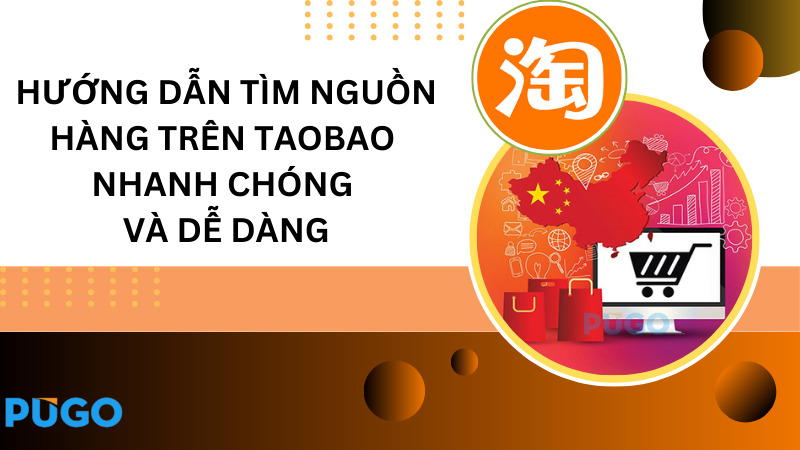 Hướng dẫn tìm nguồn hàng trên Taobao nhanh chóng và dễ dàng Hướng dẫn tìm nguồn hàng trên Taobao nhanh chóng và dễ dàng