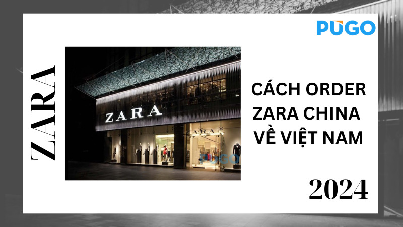 Cách order Zara China về Việt Nam Cách order Zara China về Việt Nam