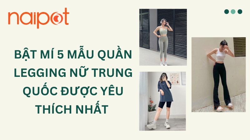 Bật mí 5 mẫu quần legging nữ Trung Quốc được yêu thích  Bật mí 5 mẫu quần legging nữ Trung Quốc được yêu thích
