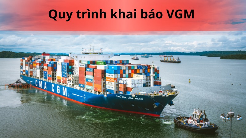 Quy trình khai báo VGM Quy trình khai báo VGM