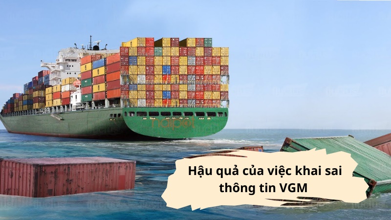 Hậu quả của việc khai sai thông tin VGM Hậu quả của việc khai sai thông tin VGM