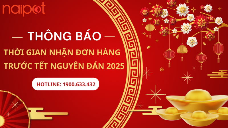 Naipot thông báo thời gian nhận đơn hàng trước Tết Nguyên Đán 2025 Naipot thông báo thời gian nhận đơn hàng trước Tết Nguyên Đán 2025