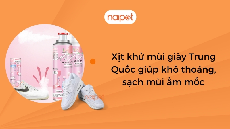 Xịt khử mùi giày Trung Quốc giúp khô thoáng, sạch mùi ẩm mốc