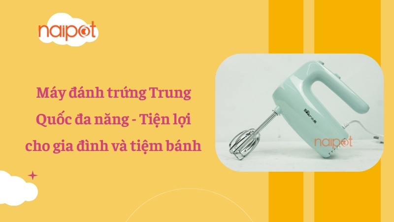 Máy đánh trứng Trung Quốc đa năng - Tiện lợi cho gia đình và tiệm bánh