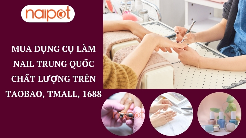 Mua dụng cụ làm nail Trung Quốc chất lượng trên Taobao, Tmall, 1688