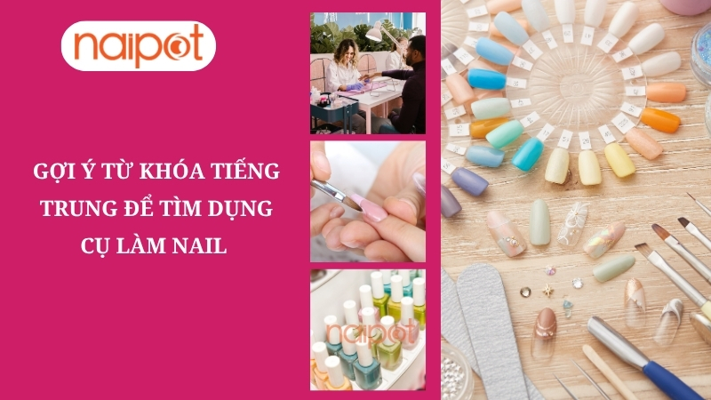 Gợi ý từ khóa để tìm dụng cụ làm nail Trung Quốc trên Taobao, 1688