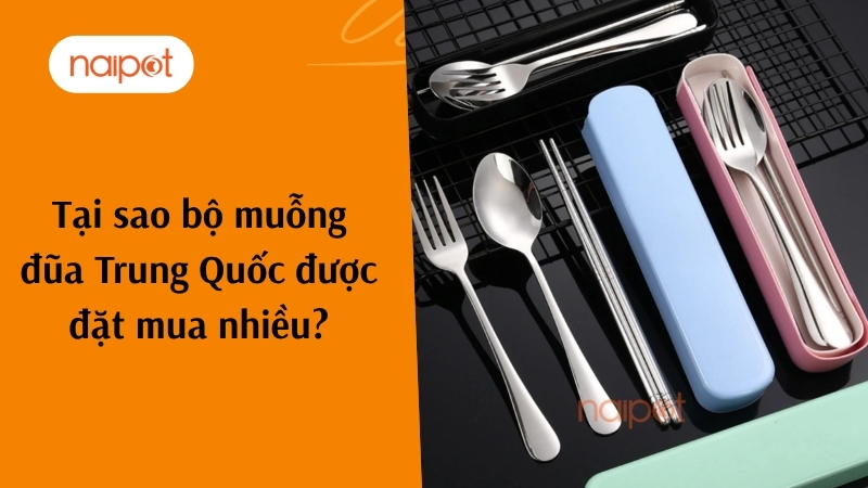 Tại sao bộ muỗng đũa Trung Quốc được đặt mua nhiều? Tại sao bộ muỗng đũa Trung Quốc được đặt mua nhiều?