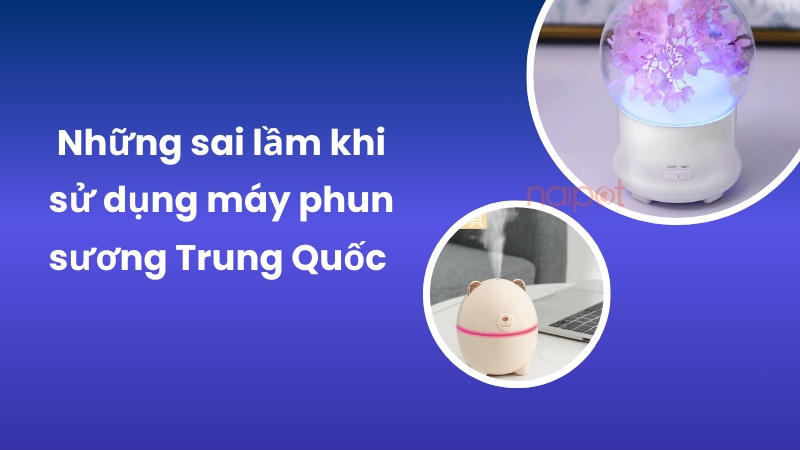 Những sai lầm phổ biến khi dùng máy phun sương Trung Quốc Những sai lầm phổ biến khi dùng máy phun sương Trung Quốc