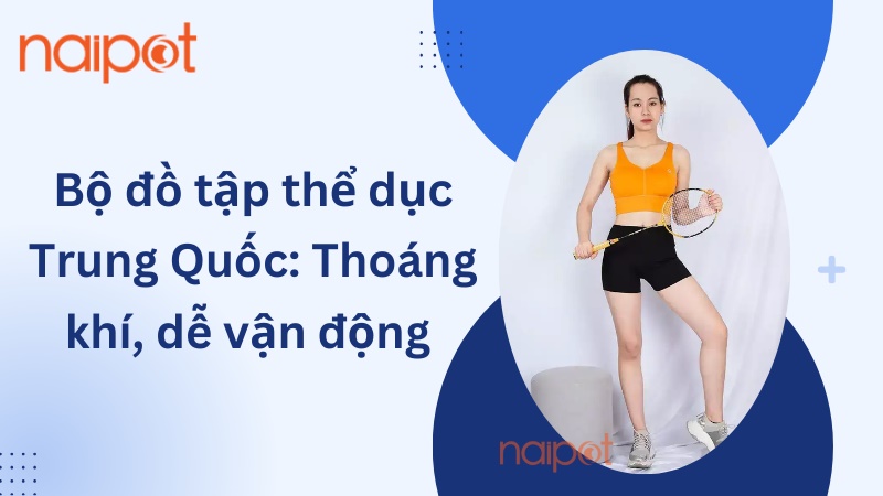 Bộ đồ tập thể dục Trung Quốc: Thoáng khí, dễ vận động Bộ đồ tập thể dục Trung Quốc: Thoáng khí, dễ vận động