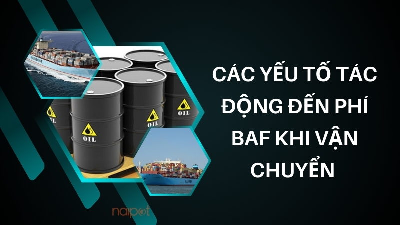 Các yếu tố tác động đến phí BAF Các yếu tố tác động đến phí BAF