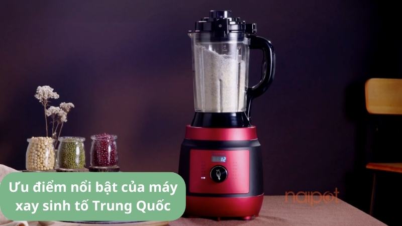 Ưu điểm nổi bật của máy xay sinh tố Trung Quốc  Ưu điểm nổi bật của máy xay sinh tố Trung Quốc