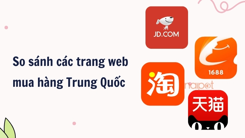 So sánh các trang web mua hàng Trung Quốc  So sánh các trang web mua hàng Trung Quốc