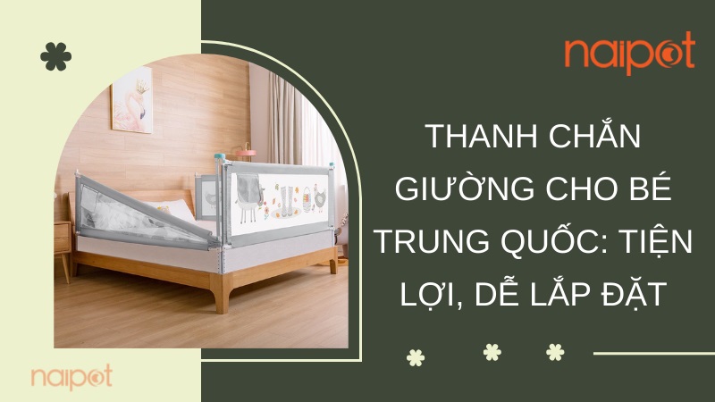 Thanh chắn giường cho bé Trung Quốc: Tiện lợi, dễ lắp đặt  Thanh chắn giường cho bé Trung Quốc: Tiện lợi, dễ lắp đặt