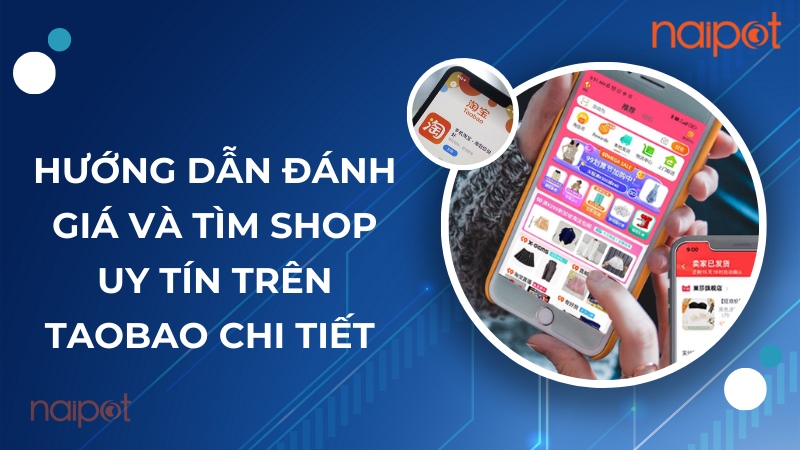 Hướng dẫn đánh giá và tìm shop uy tín trên Taobao Hướng dẫn đánh giá và tìm shop uy tín trên Taobao