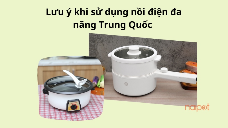 Một số lưu ý khi sử dụng nồi điện đa năng Trung Quốc Một số lưu ý khi sử dụng nồi điện đa năng Trung Quốc