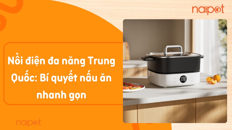 Nồi điện đa năng Trung Quốc: Bí quyết nấu ăn nhanh gọn Nồi điện đa năng Trung Quốc: Bí quyết nấu ăn nhanh gọn