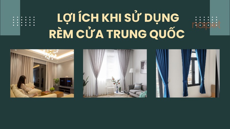 Lợi ích khi sử dụng rèm cửa Trung Quốc Lợi ích khi sử dụng rèm cửa Trung Quốc